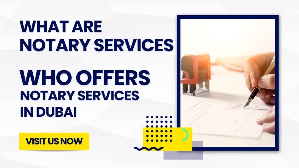 What Are Notary Services. Who offers Notary services in dubai