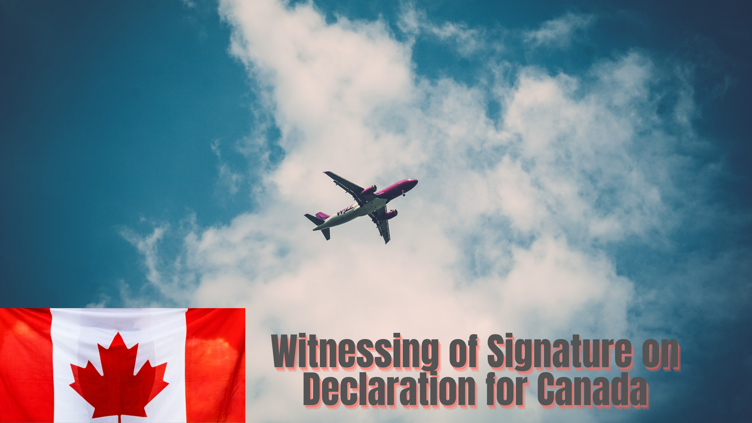 Witnessing Signature on Declaration for Canada